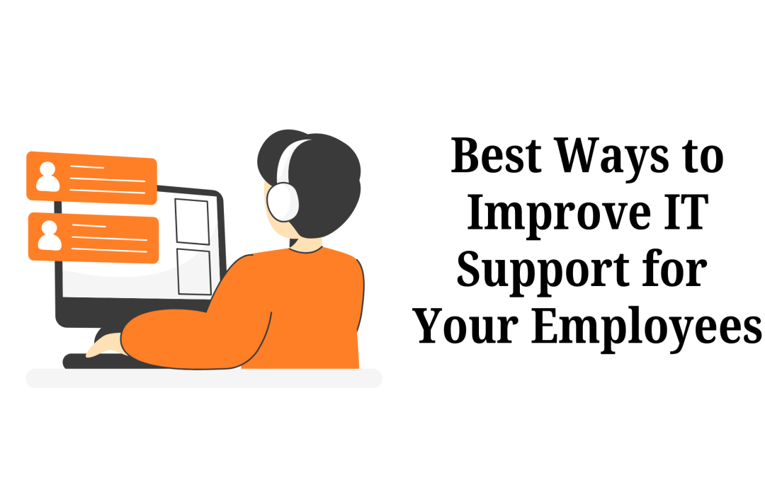 Best Ways to Improve IT Support for Your Employees 